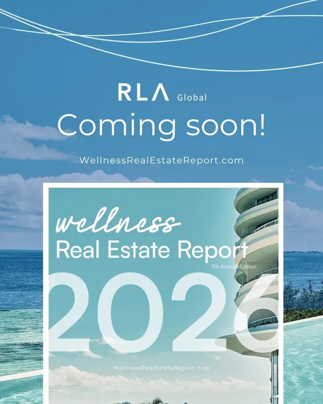 The RLA Global's 2026 Wellness Real Estate Report is available soon! (4).jpg